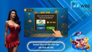Game bắn cá đổi thẻ cào dễ chơi dễ đổi