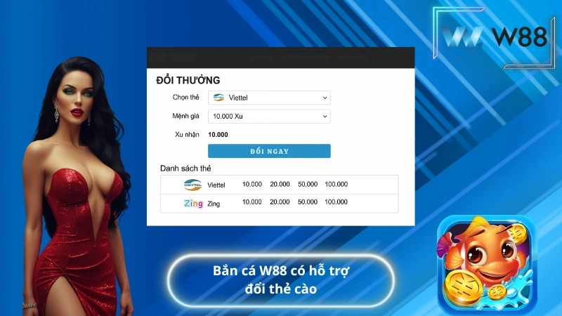 Bắn cá W88 có hỗ trợ đổi thẻ cào