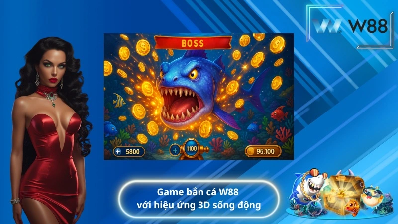 Game bắn cá W88 với hiệu ứng 3D sống động