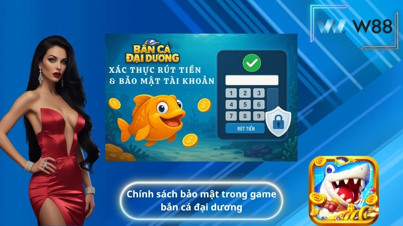 Chính sách bảo mật trong game bắn cá đại dương