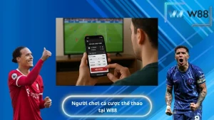 Người chơi cá cược thể thao tại W88