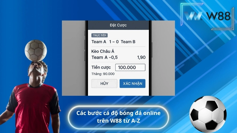 Các bước cá độ bóng đá online trên W88 từ A-Z