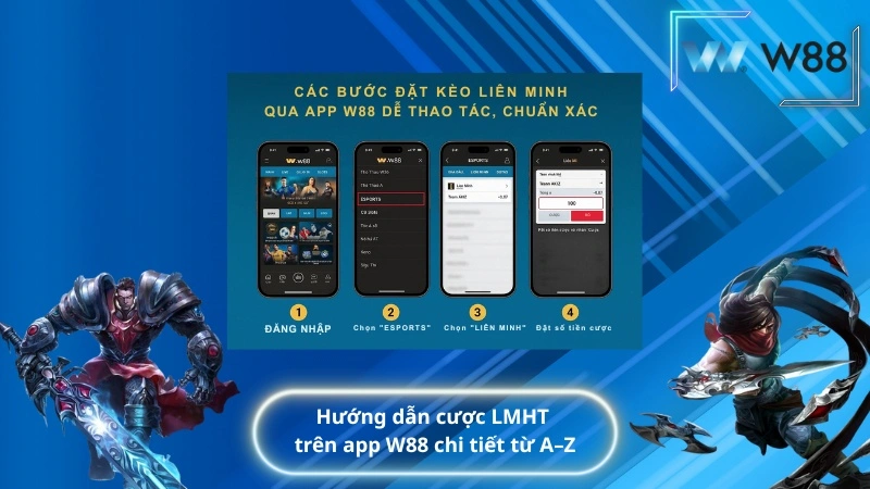 Hướng dẫn cược LMHT trên app W88 chi tiết từ A–Z