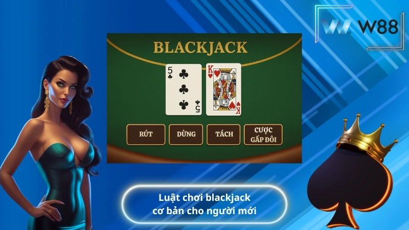 luật chơi blackjack cơ bản cho người mới