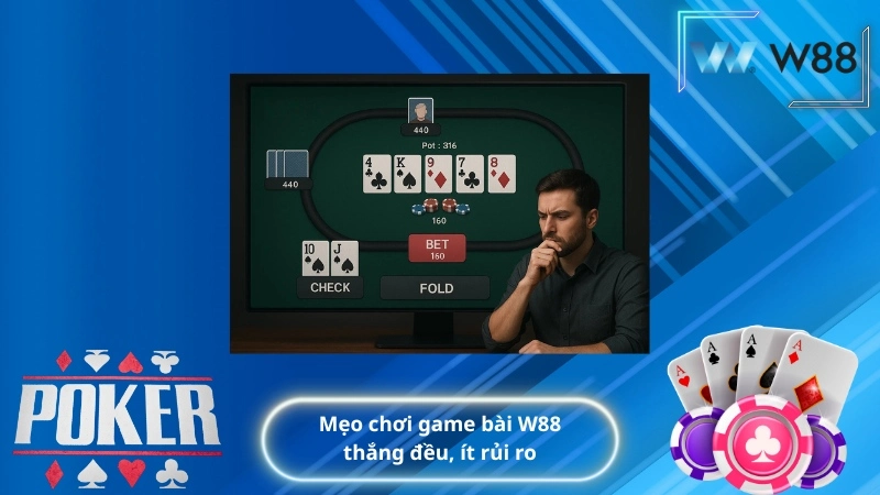 Mẹo chơi game bài W88 thắng đều, ít rủi ro