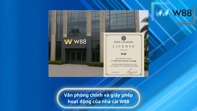 Văn phòng chính và giấy phép hoạt động của nhà cái W88