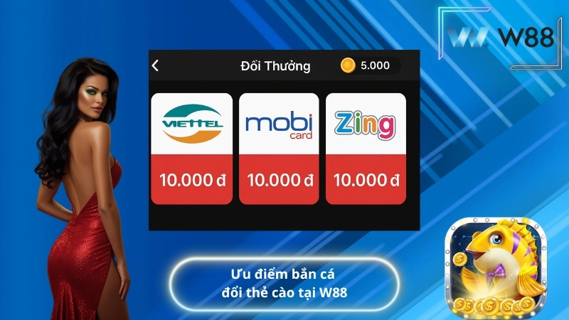 Ưu điểm bắn cá đổi thẻ cào tại W88