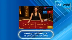 Nền tảng casino W88 uy tín có nhiều trò chơi trực tuyến