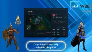 Cược e-Sports trực tiếp trên nền tảng W88