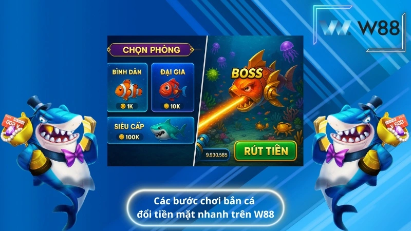 Các bước chơi bắn cá đổi tiền mặt nhanh trên W88